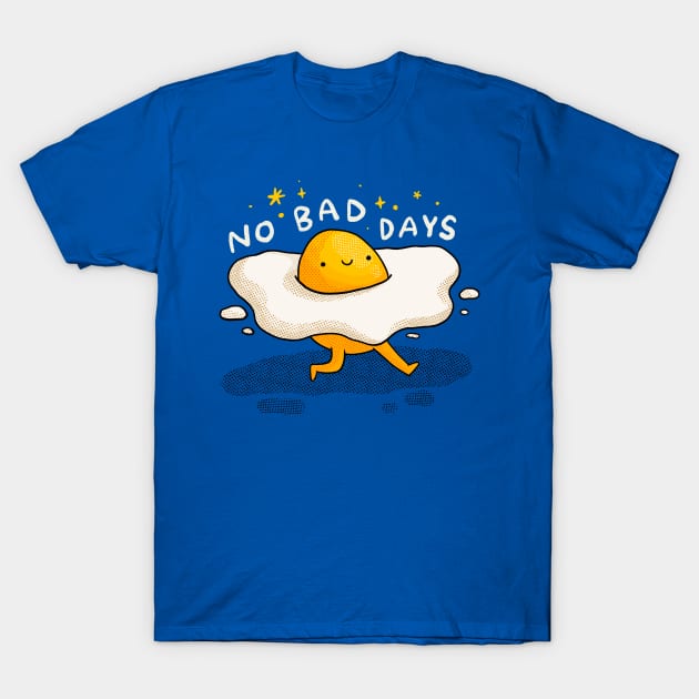 No Bad Days Egg T-Shirt by Tania Tania